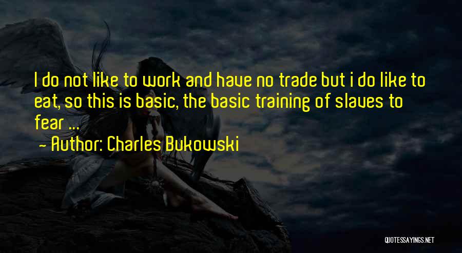 Work Slaves Quotes By Charles Bukowski