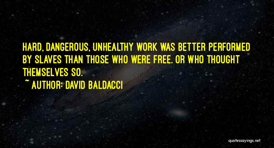 Work Slaves Quotes By David Baldacci
