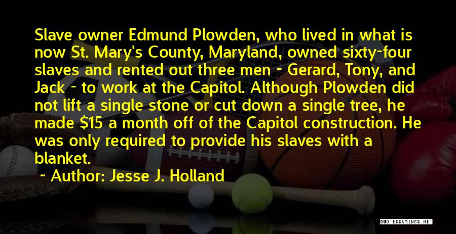 Work Slaves Quotes By Jesse J. Holland