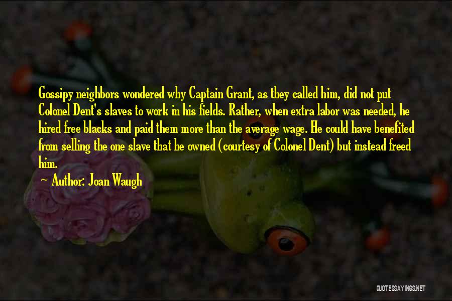 Work Slaves Quotes By Joan Waugh