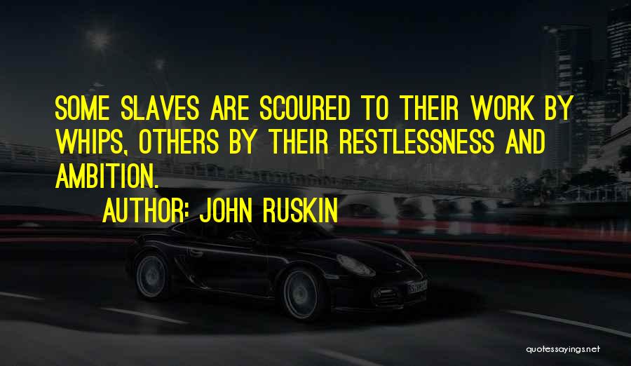 Work Slaves Quotes By John Ruskin