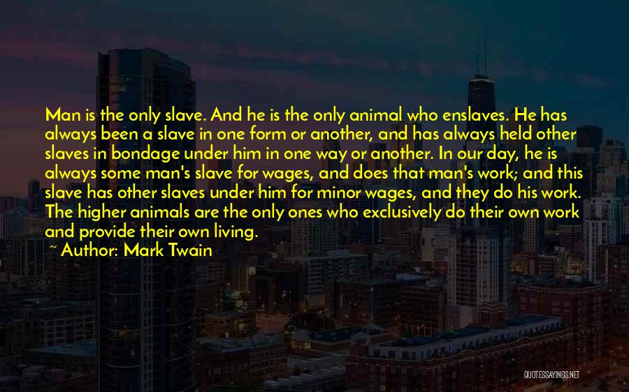 Work Slaves Quotes By Mark Twain