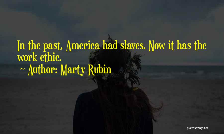 Work Slaves Quotes By Marty Rubin