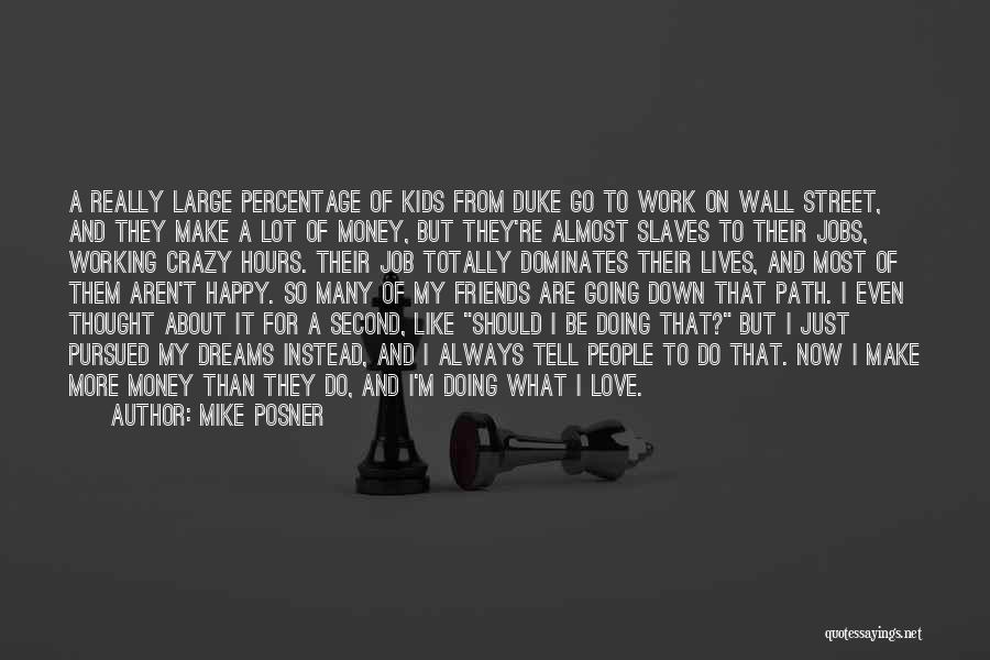 Work Slaves Quotes By Mike Posner