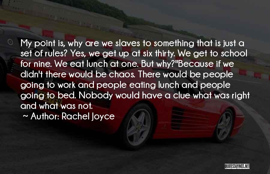 Work Slaves Quotes By Rachel Joyce