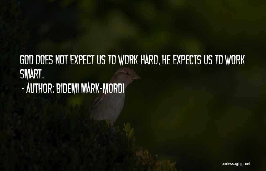 Work Smart Not Work Hard Quotes By Bidemi Mark-Mordi