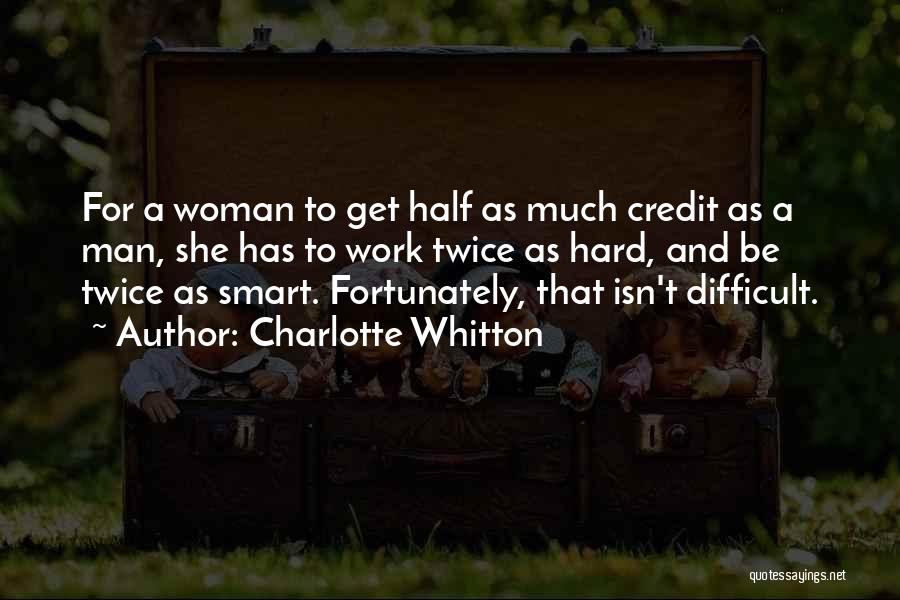 Work Smart Not Work Hard Quotes By Charlotte Whitton