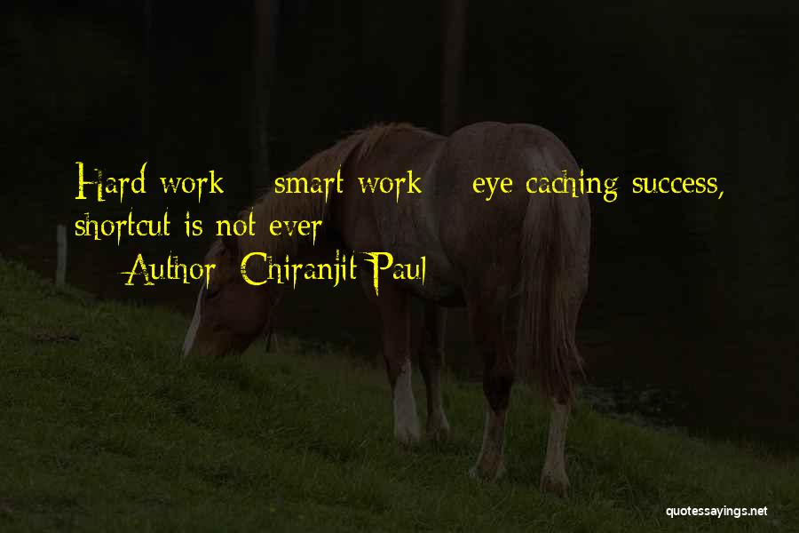 Work Smart Not Work Hard Quotes By Chiranjit Paul