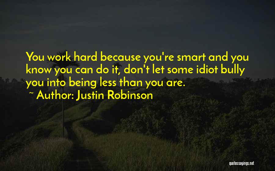 Work Smart Not Work Hard Quotes By Justin Robinson