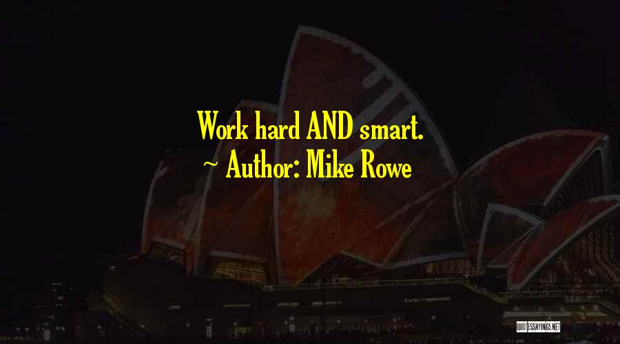 Work Smart Not Work Hard Quotes By Mike Rowe