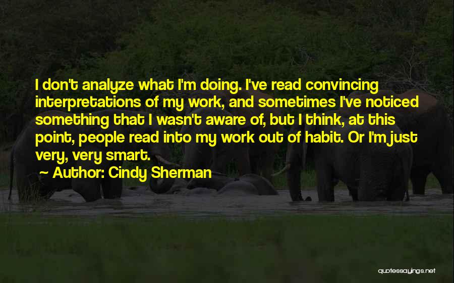 Work Smart Quotes By Cindy Sherman