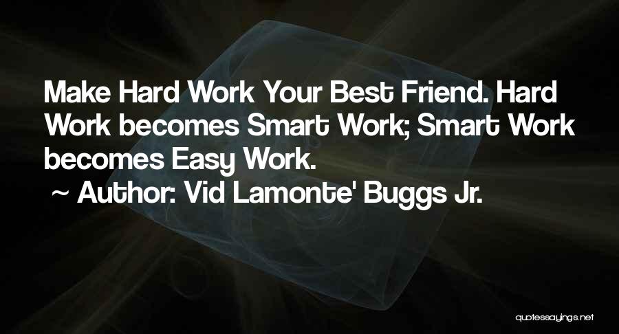 Work Smart Quotes By Vid Lamonte' Buggs Jr.