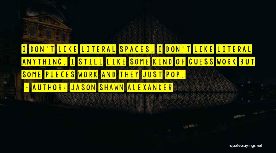 Work Spaces Quotes By Jason Shawn Alexander