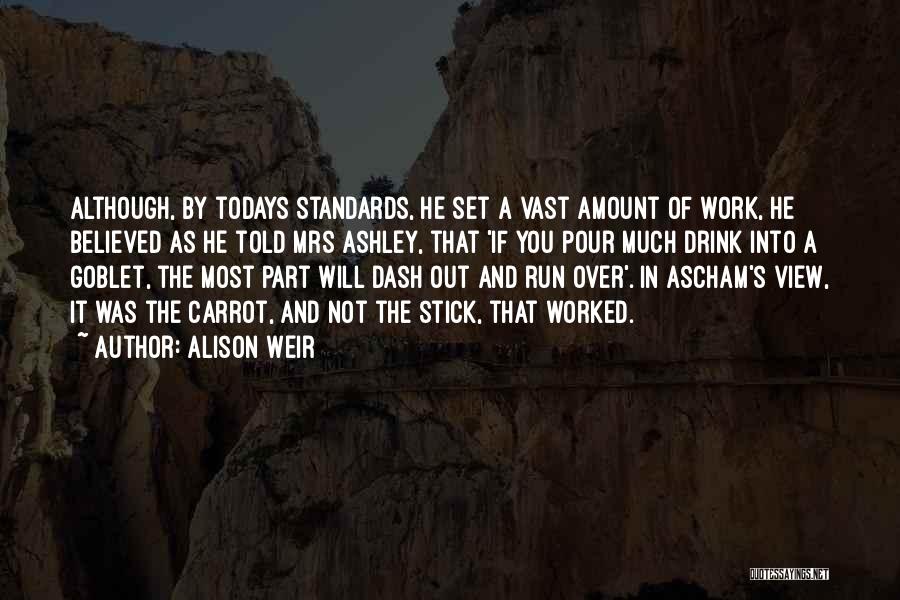 Work Standards Quotes By Alison Weir