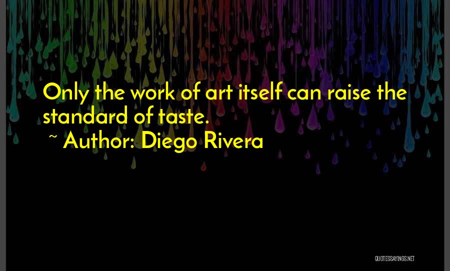 Work Standards Quotes By Diego Rivera