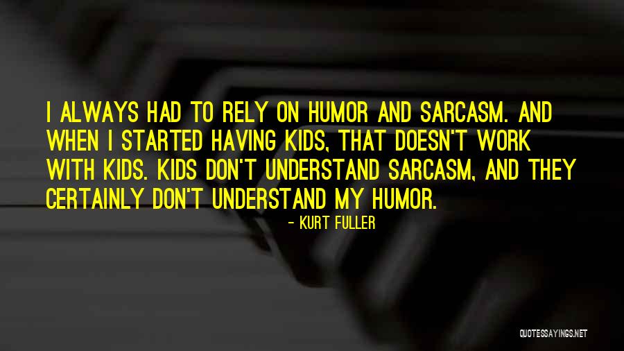 Work Started Quotes By Kurt Fuller Work Started Quotes By Kurt Fuller