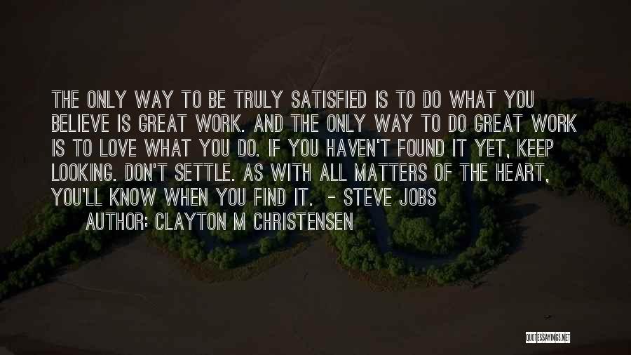 Work Steve Jobs Quotes By Clayton M Christensen