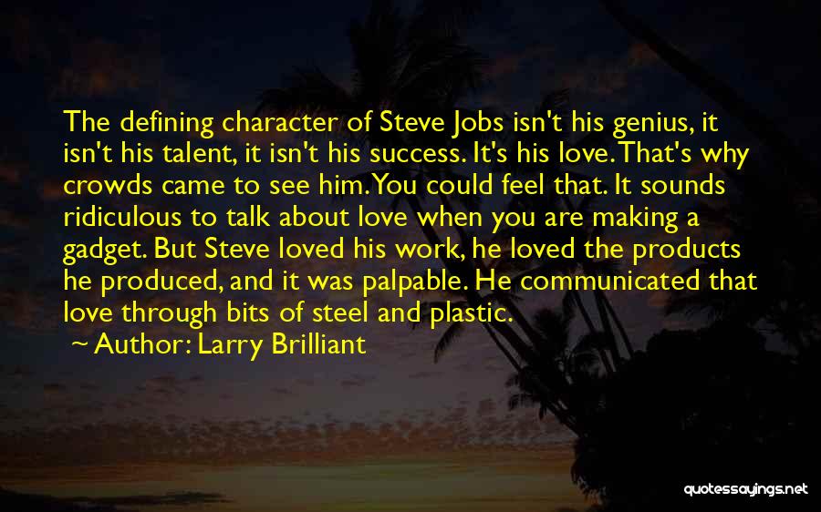 Work Steve Jobs Quotes By Larry Brilliant