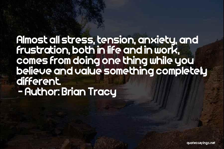 Work Stress Quotes By Brian Tracy