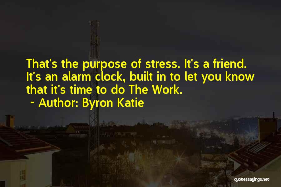 Work Stress Quotes By Byron Katie