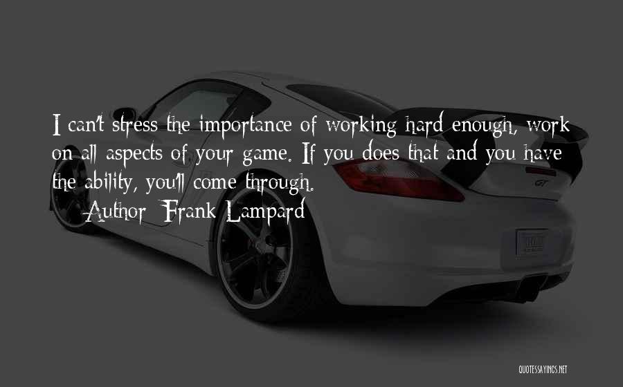 Work Stress Quotes By Frank Lampard