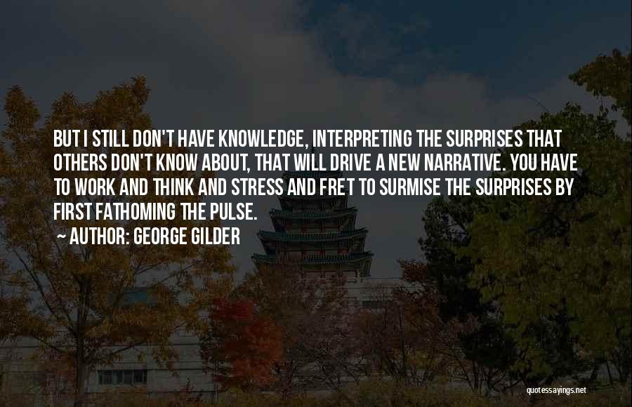Work Stress Quotes By George Gilder