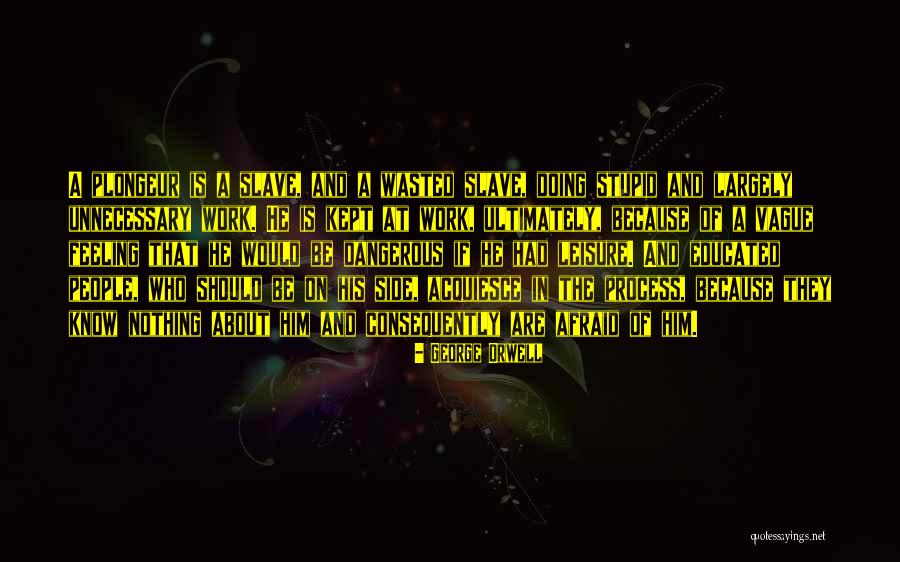 Work Stupid People Quotes By George Orwell Work Stupid People Quotes By George Orwell