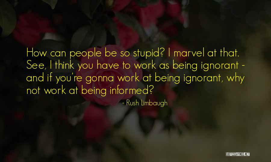 Work Stupid People Quotes By Rush Limbaugh Work Stupid People Quotes By Rush Limbaugh
