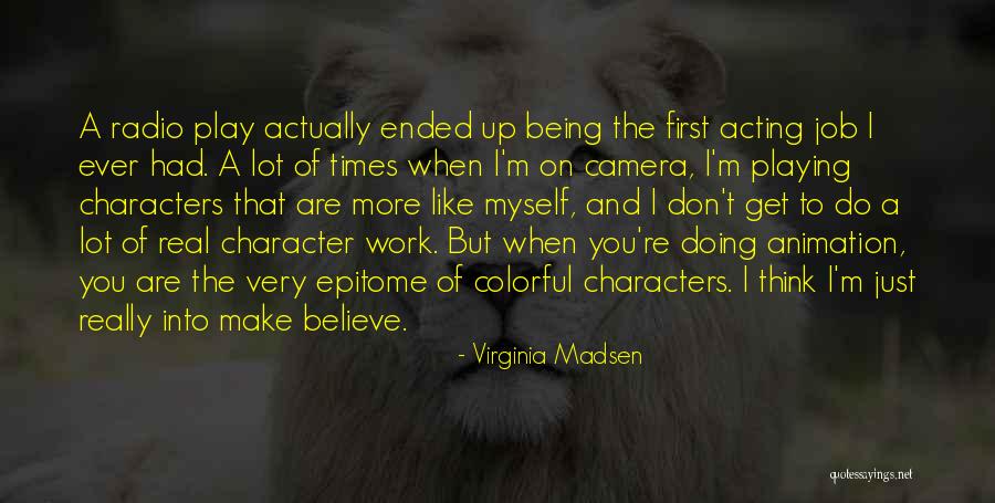 Work That Make You Think Quotes By Virginia Madsen Work That Make You Think Quotes By Virginia Madsen