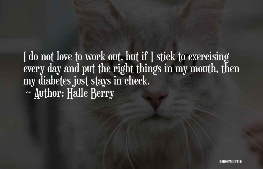 Work Things Out Love Quotes By Halle Berry