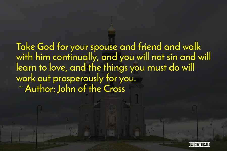 Work Things Out Love Quotes By John Of The Cross