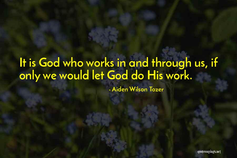 Work Through It Quotes By Aiden Wilson Tozer