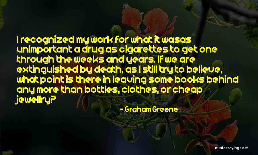 Work Through It Quotes By Graham Greene