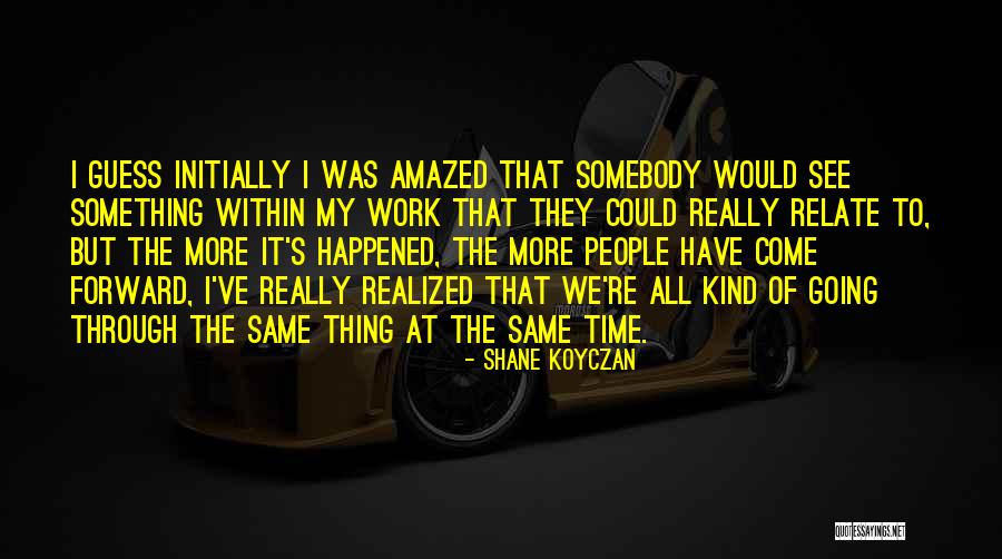 Work Through It Quotes By Shane Koyczan