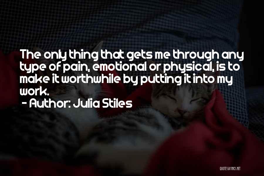 Work Through The Pain Quotes By Julia Stiles