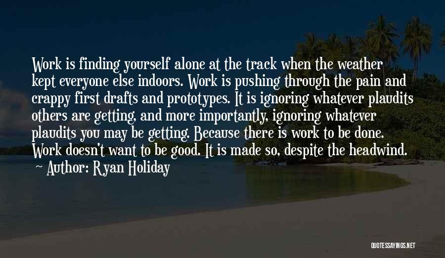 Work Through The Pain Quotes By Ryan Holiday