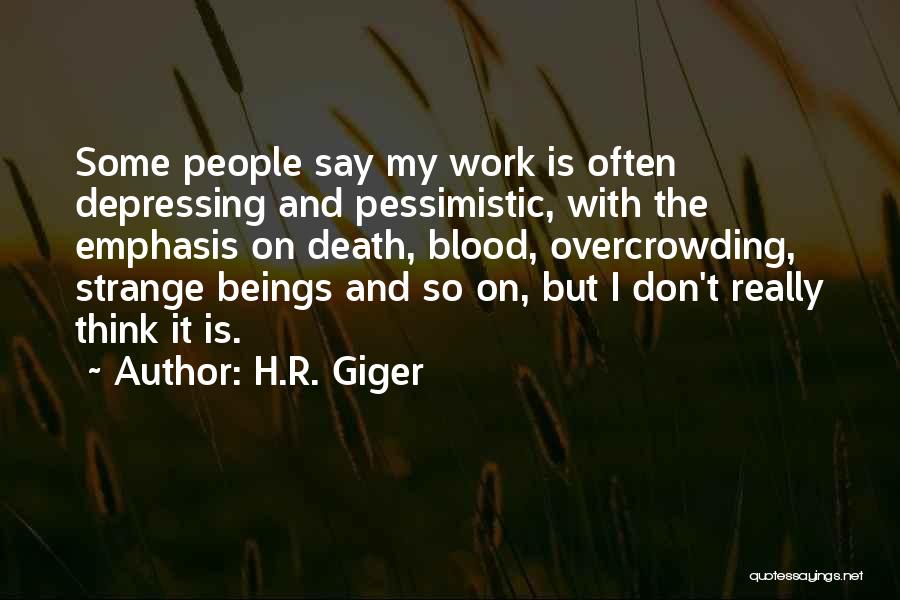 Work Till Death Quotes By H.R. Giger
