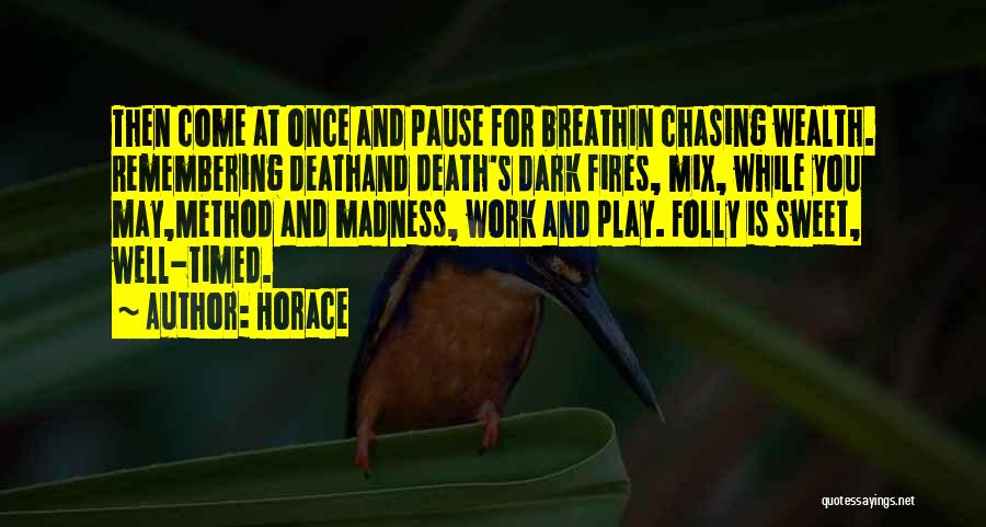 Work Till Death Quotes By Horace