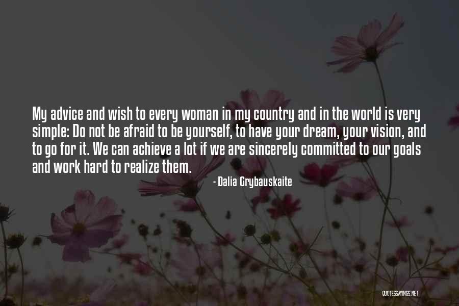 Work To Achieve Your Goals Quotes By Dalia Grybauskaite Work To Achieve Your Goals Quotes By Dalia Grybauskaite