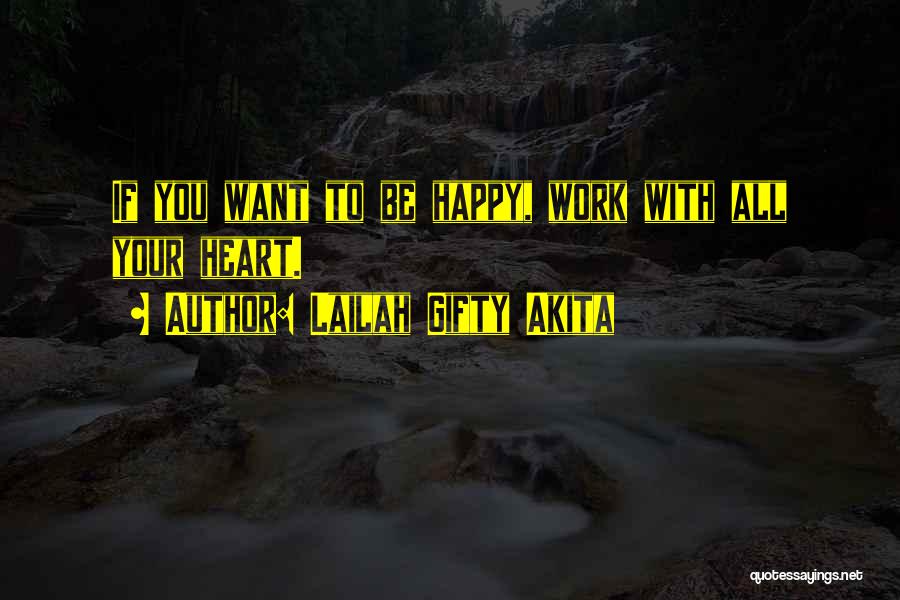 Work To Be Happy Quotes By Lailah Gifty Akita