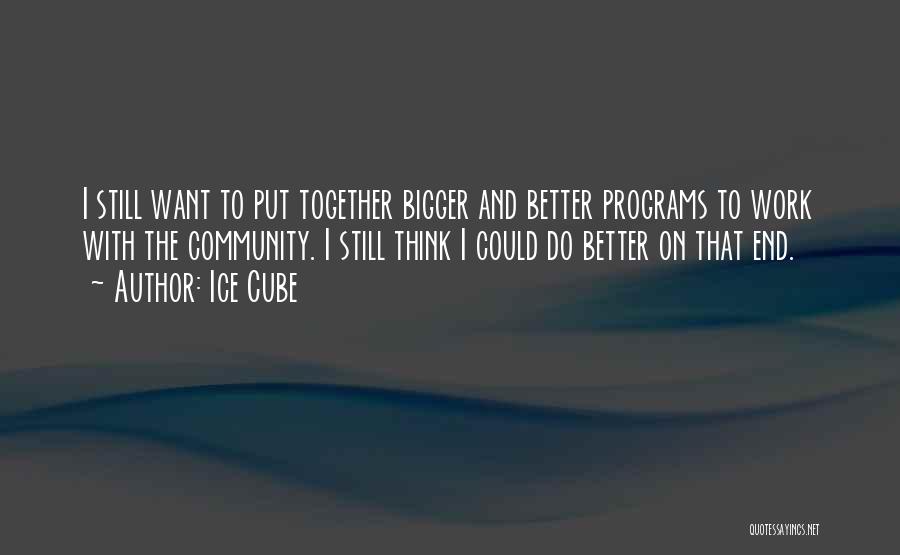 Work Together Quotes By Ice Cube