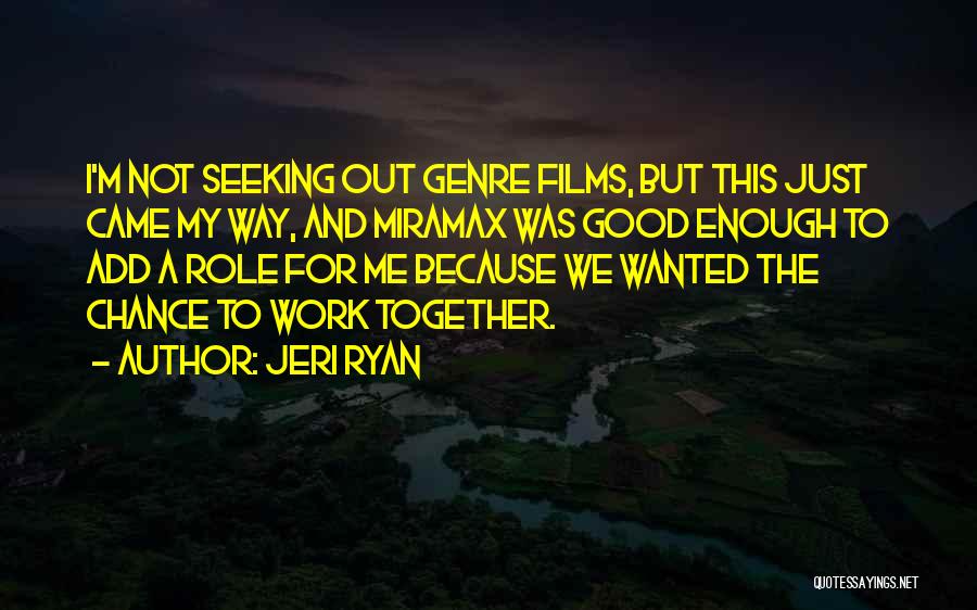 Work Together Quotes By Jeri Ryan