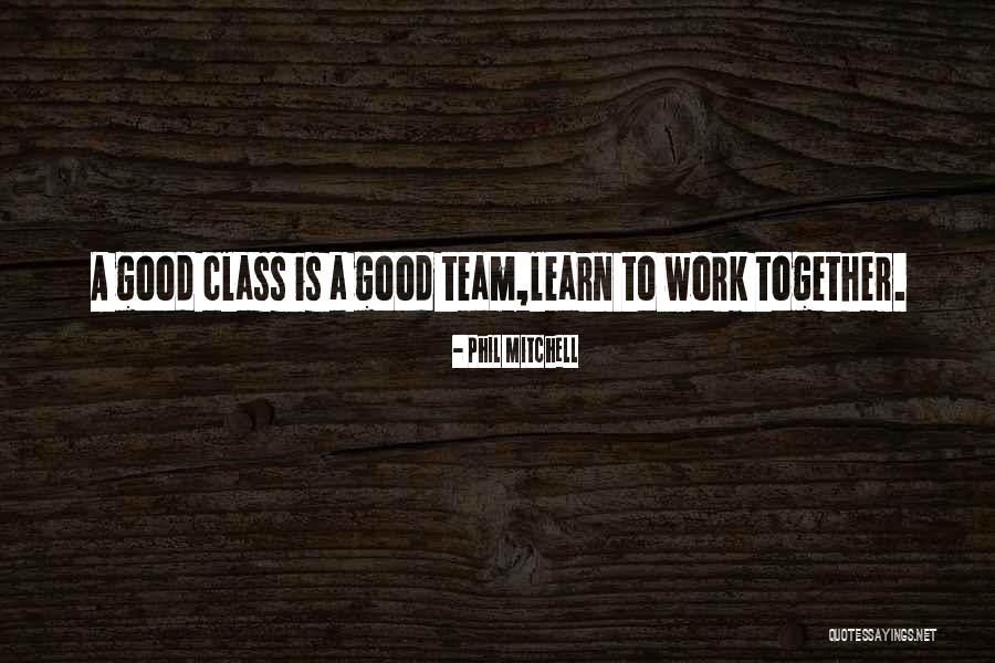 Work Together Quotes Quotes By Phil Mitchell Work Together Quotes Quotes By Phil Mitchell