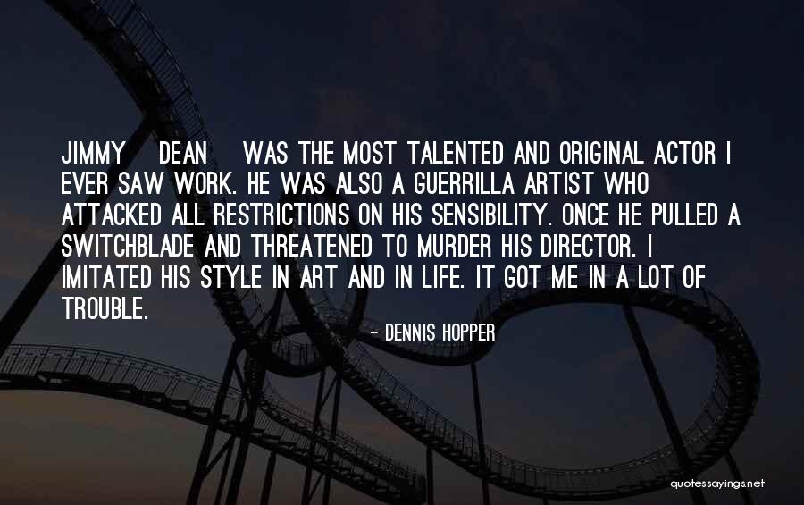 Work Trouble Quotes By Dennis Hopper Work Trouble Quotes By Dennis Hopper