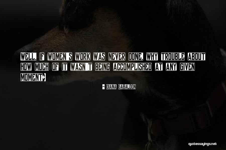Work Trouble Quotes By Diana Gabaldon Work Trouble Quotes By Diana Gabaldon