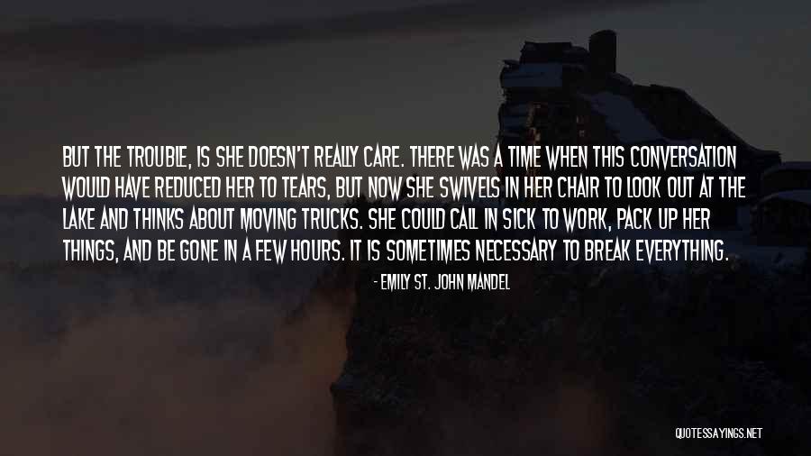 Work Trouble Quotes By Emily St. John Mandel Work Trouble Quotes By Emily St. John Mandel