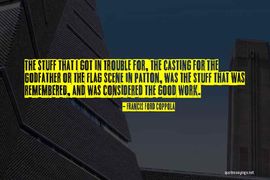Work Trouble Quotes By Francis Ford Coppola Work Trouble Quotes By Francis Ford Coppola