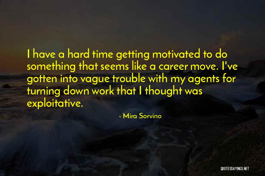 Work Trouble Quotes By Mira Sorvino Work Trouble Quotes By Mira Sorvino