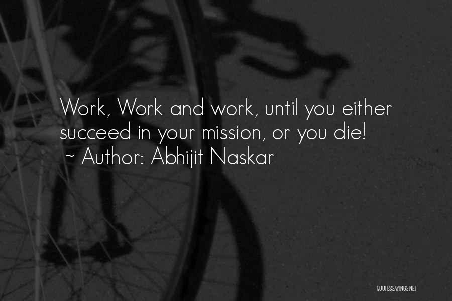 Work Until You Die Quotes By Abhijit Naskar