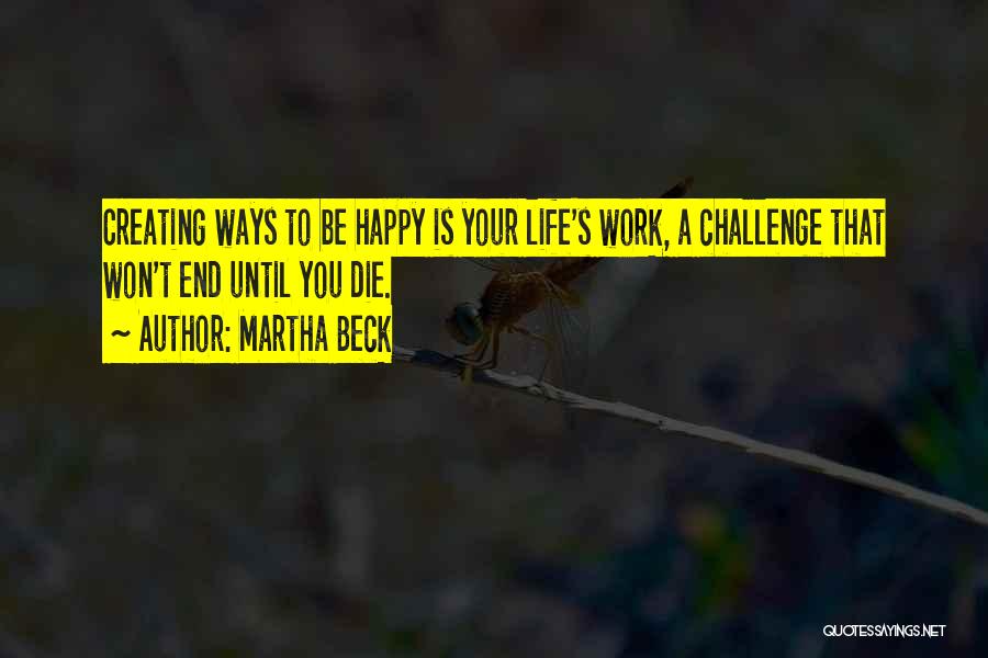 Work Until You Die Quotes By Martha Beck